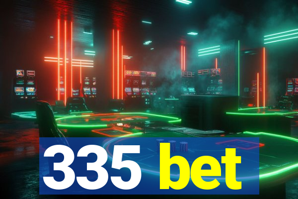 335 bet
